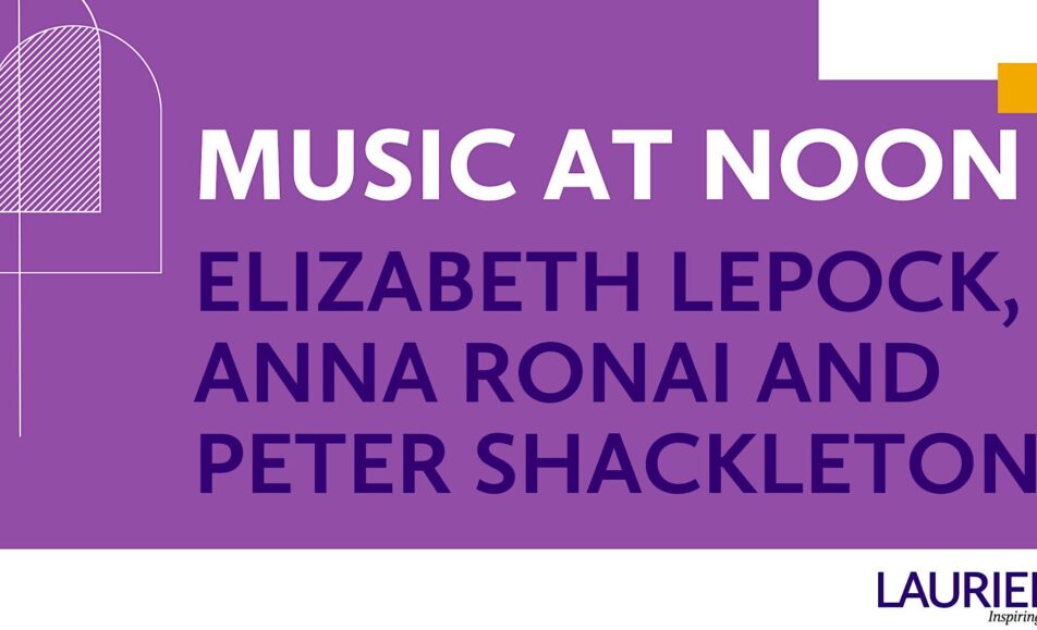 Music at Noon: Elizabeth Lepock, Anna Ronai, & Peter Shackleton