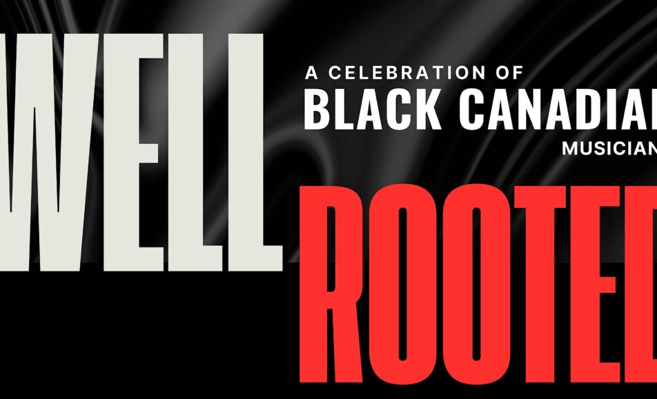 Well Rooted: A Free Concert in Celebration of Black Canadian Artists