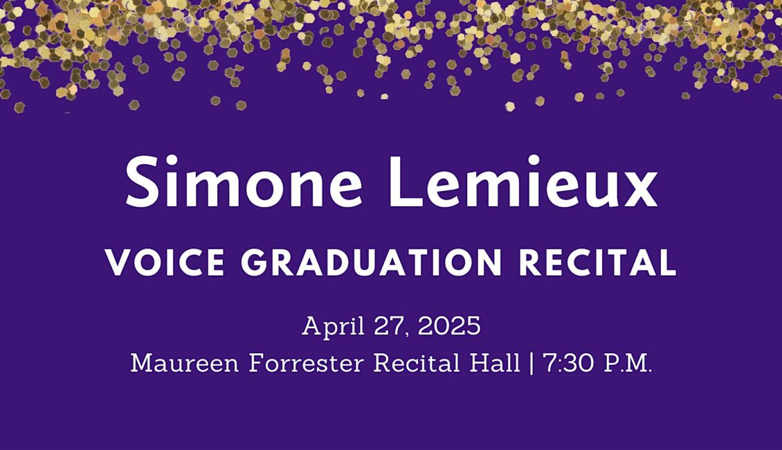 Graduation Recital: Simone Lemieux, voice Graduation Recital: Simone Lemieux, voice