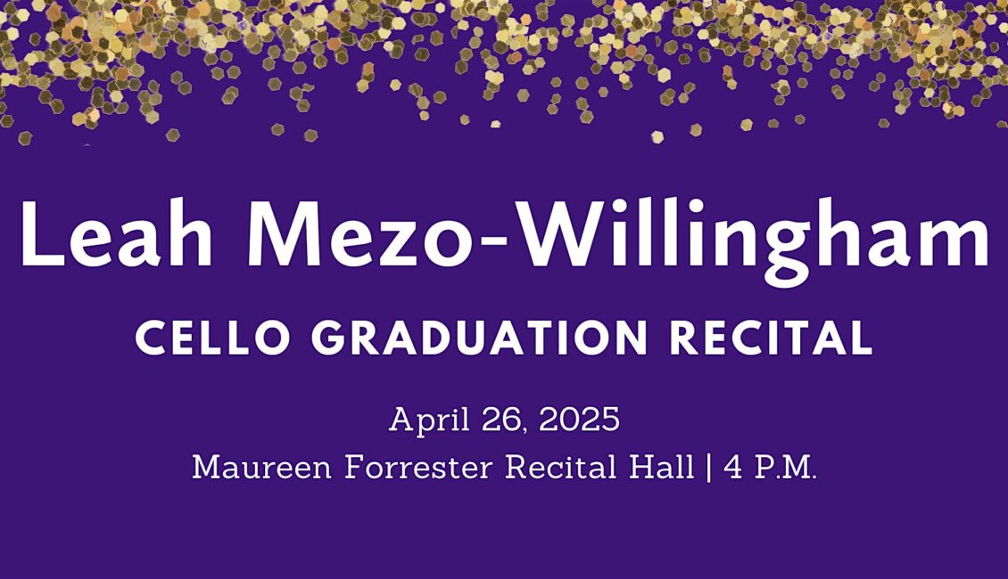 Graduation Recital: Leah Mezo-Willingham, cello Graduation Recital: Leah Mezo-Willingham, cello