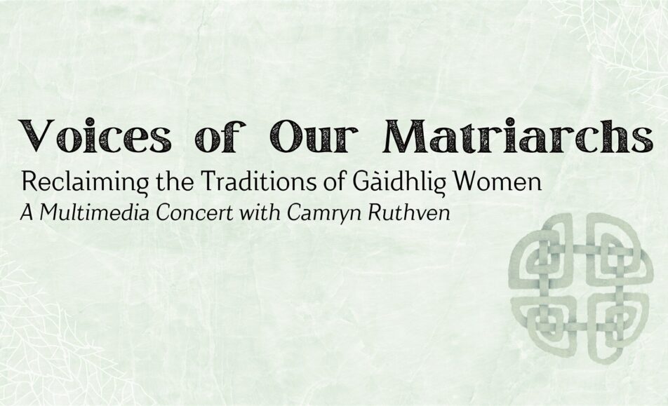 Voices of Our Matriarchs (Reclaiming the Traditions of Gàidhlig Women)