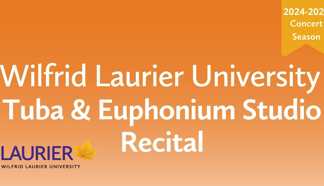Laurier Tuba & Euphonium Studio Recital Laurier Tuba & Euphonium Studio Recital