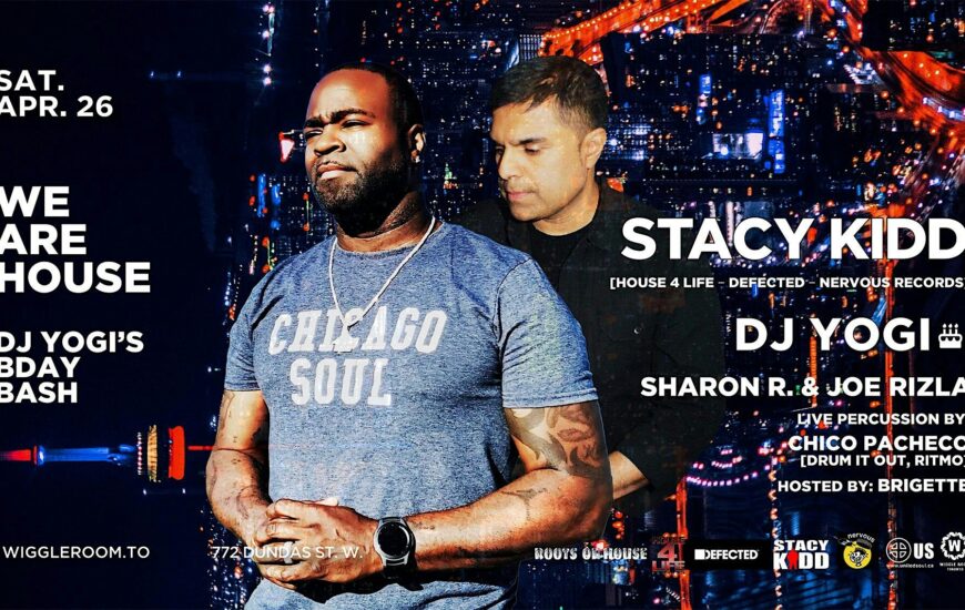 WE ARE HOUSE w/ Stacy Kidd (Chicago), DJ YOGI, Sharon R. & Joe Rizla