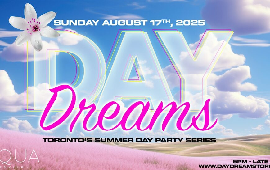DAY DREAMS – Toronto’s Summer Day Party Series