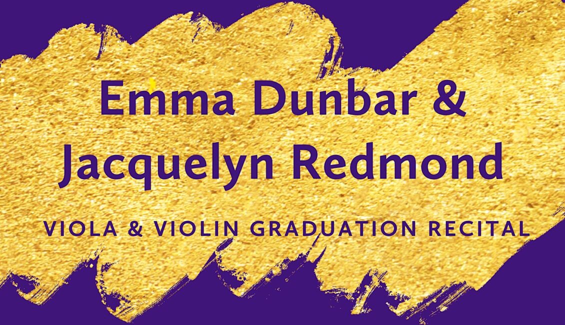 Emma Dunbar (viola) & Jacqueline Redmond (violin) Graduation Recital